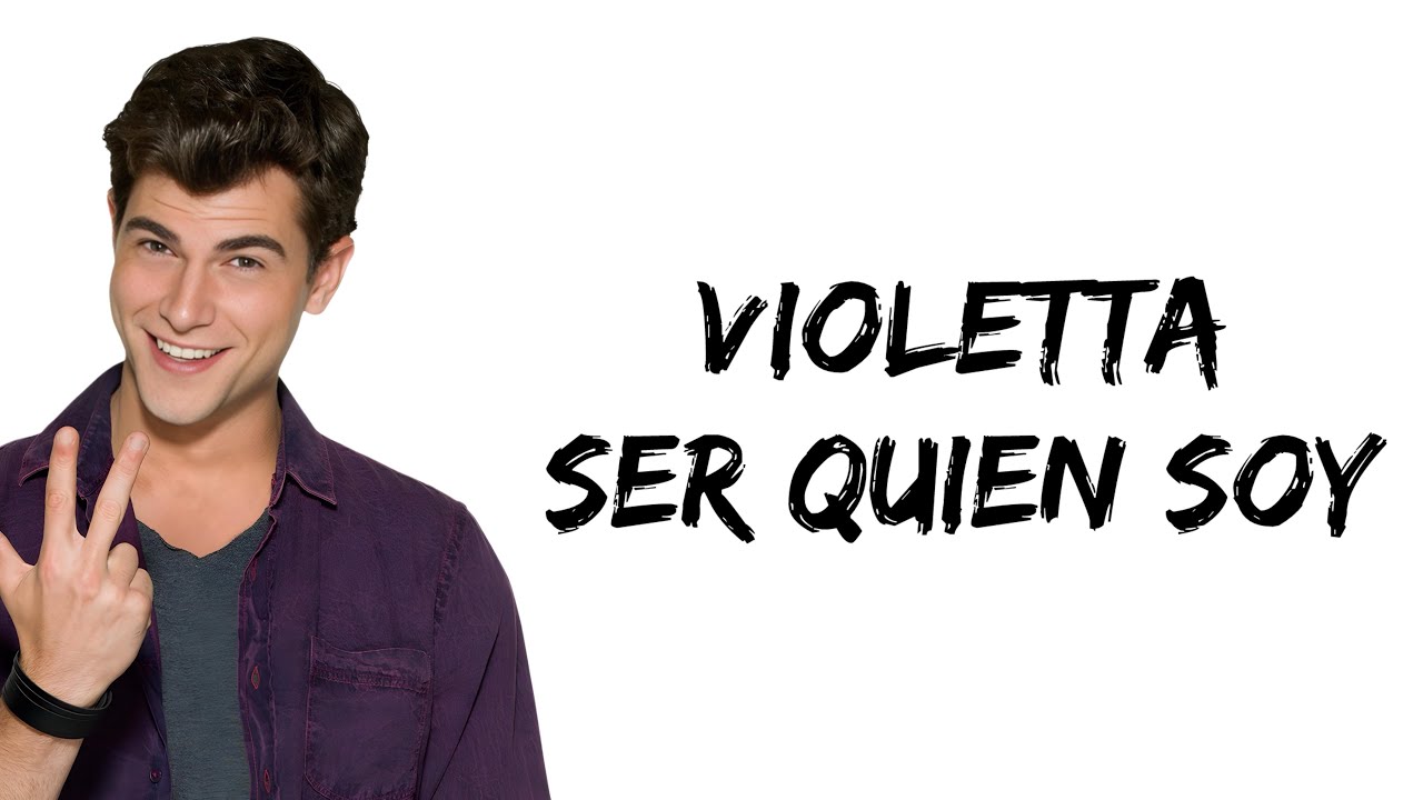 Violetta - Ser Quien Soy (feat. Diego Dominguez) (letra)