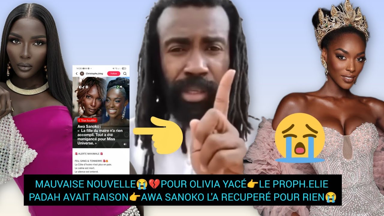MAUVAISE NOUVELLE😭💔POUR OLIVIA YACÉ👉LE PROPH.ELIE PADAH AVAIT RAISON👉AWA SANOKO  NE L'A PAS LOUPÉ