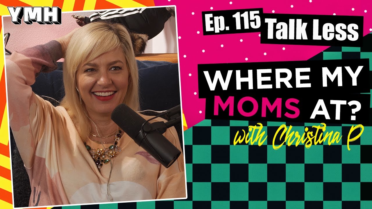 Ep. 115 Talk Less | Where My Moms At?