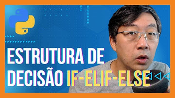 If-Elif-Else - Estrutura De Decisão Em Python