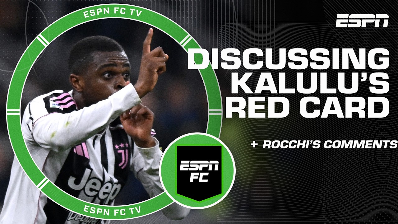 Reacting to Pierre Kalulu’s red card and comments from Gianluca Rocchi | ESPN FC