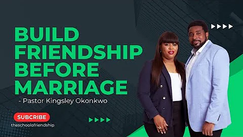 BUILD FRIENDSHIP BEFORE DATING - Pastor Kingsley O...