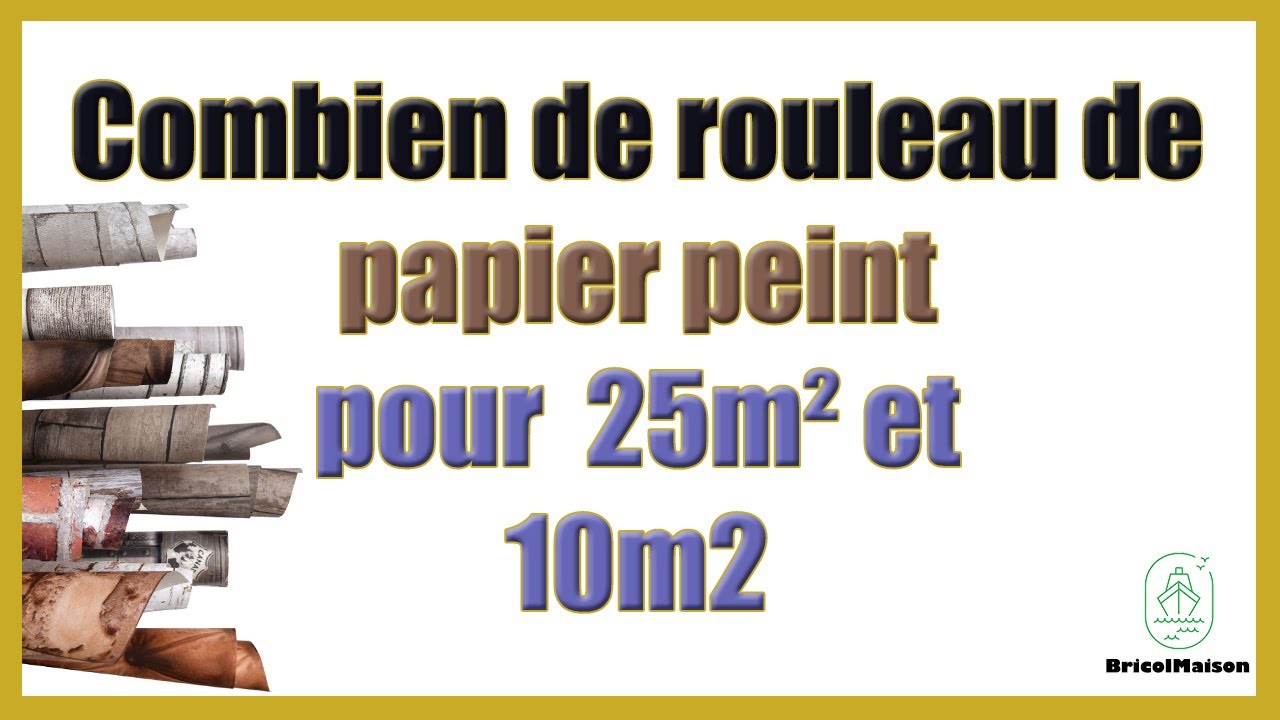 Combien De Rouleau De Papier Peint Pour 25m2