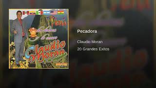 CLAUDIO MORAN //PECADORA//EXITO