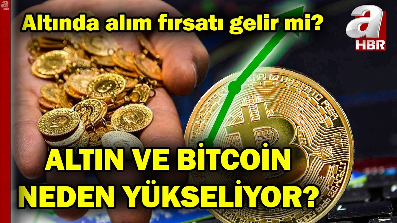 Altın ve Bitcoin neden yükseliyor? Altında alım fırsatı ne zaman? | A Haber