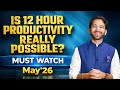 How to practically achieve 12 Productive Hours a Day | Tips and Strategies | May'26 | CA Shubham