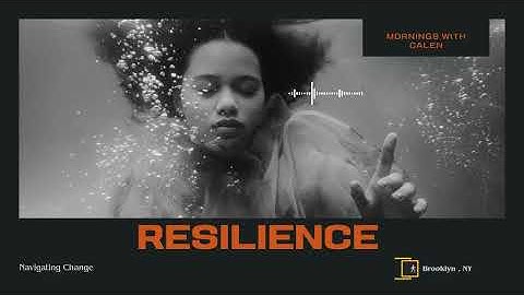Navigating Change : Resilience, Uncertainty, and the Psyche