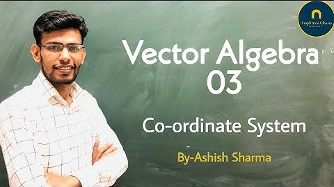 Vector algebra 03 Co-ordinate systems CSIR NET IITJAM GATE JEST TIFR AMPLITUDE CLASSES JAIPUR