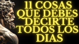 11 COSAS QUE DEBES DECIRTE TODOS LOS DIAS l LECCIONES de ESTOICISMO