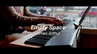 Empty Space - James Arthur  (Piano Cover)