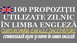 🇬🇧 100 DE PROPOZIȚII ÎN LIMBA ENGLEZĂ PE CARE LE VEI UTILIZA ZILNIC / ENGLEZA ÎNCEPĂTORI #engleza