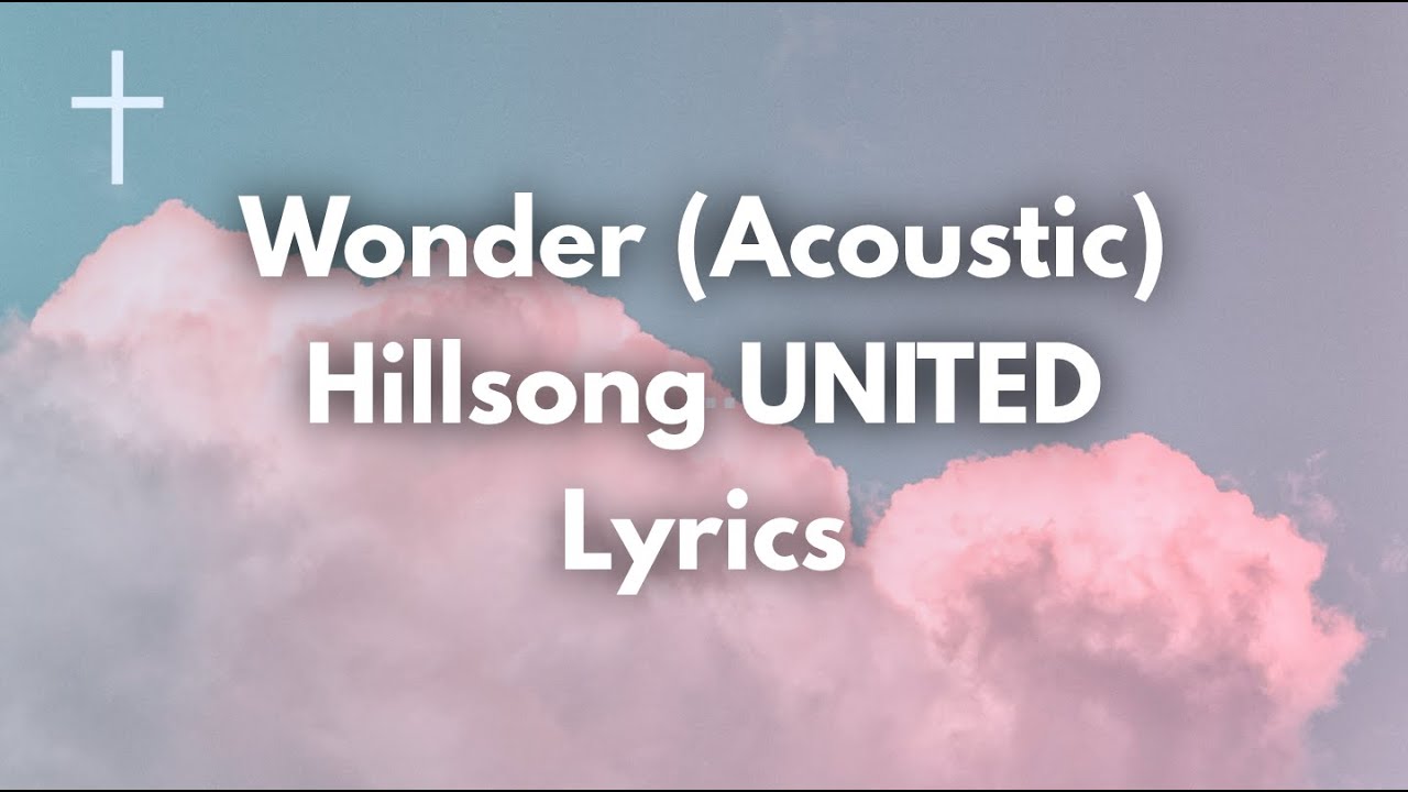 Wonder (Acoustic) - Hillsong United Lyrics Songs of Worship - YouTube