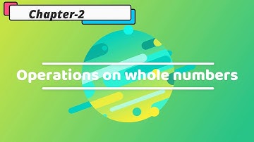Chapter-2 Operations on Whole Numbers Part-1