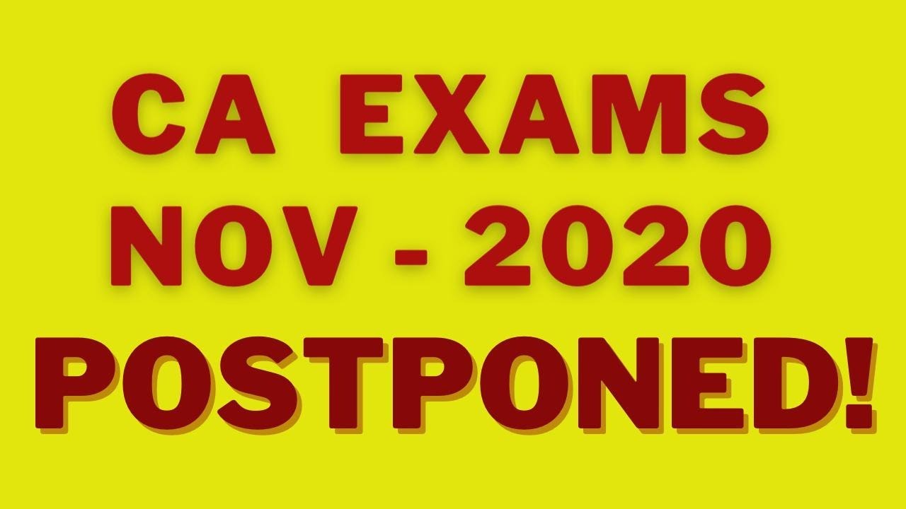 CA EXAMS NOV 2020 POSTPONED