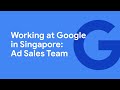 Working at Google in Singapore: Ad Sales Team