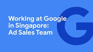 Working at Google in Singapore: Ad Sales Team