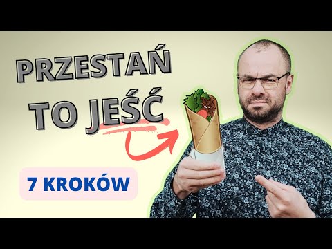 Jak przestać jeść NIEZDROWE jedzenie. 7 kroków.