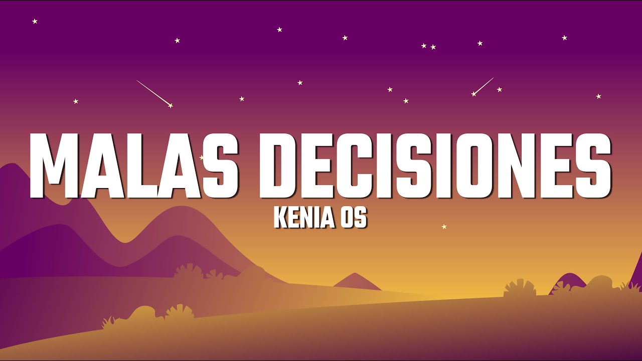 Kenia OS - Malas Decisiones (Letra/Lyrics) - YouTube