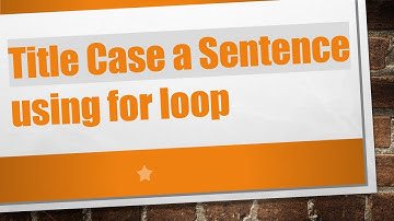 Title Case a Sentence using for loop