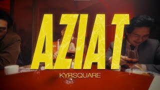 KYRSQUARE - Aziat (mood video)