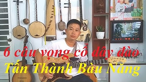 6 câu vọng cổ dây đào | Chậm, dễ tập cho người mới học | Tấn Thành Bàu Năng