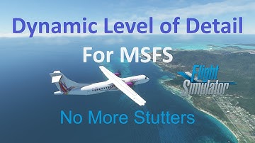 Dynamic Level of Detail | No Stutters, Ultimate Smoothness | A Performance Game-Changer | MSFS 2020