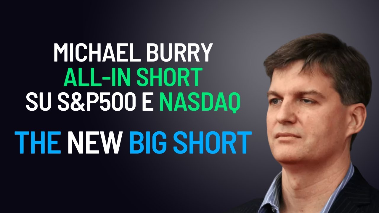 Michael Burry all-in short su S&P500 e Nasdaq - The New Big Short - YouTube
