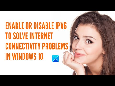 Enable or Disable IPv6 to solve Internet connectivity problems in Windows 10