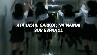 ATARASHII GAKKOU! ; NAINAINAI (Sub. Español)