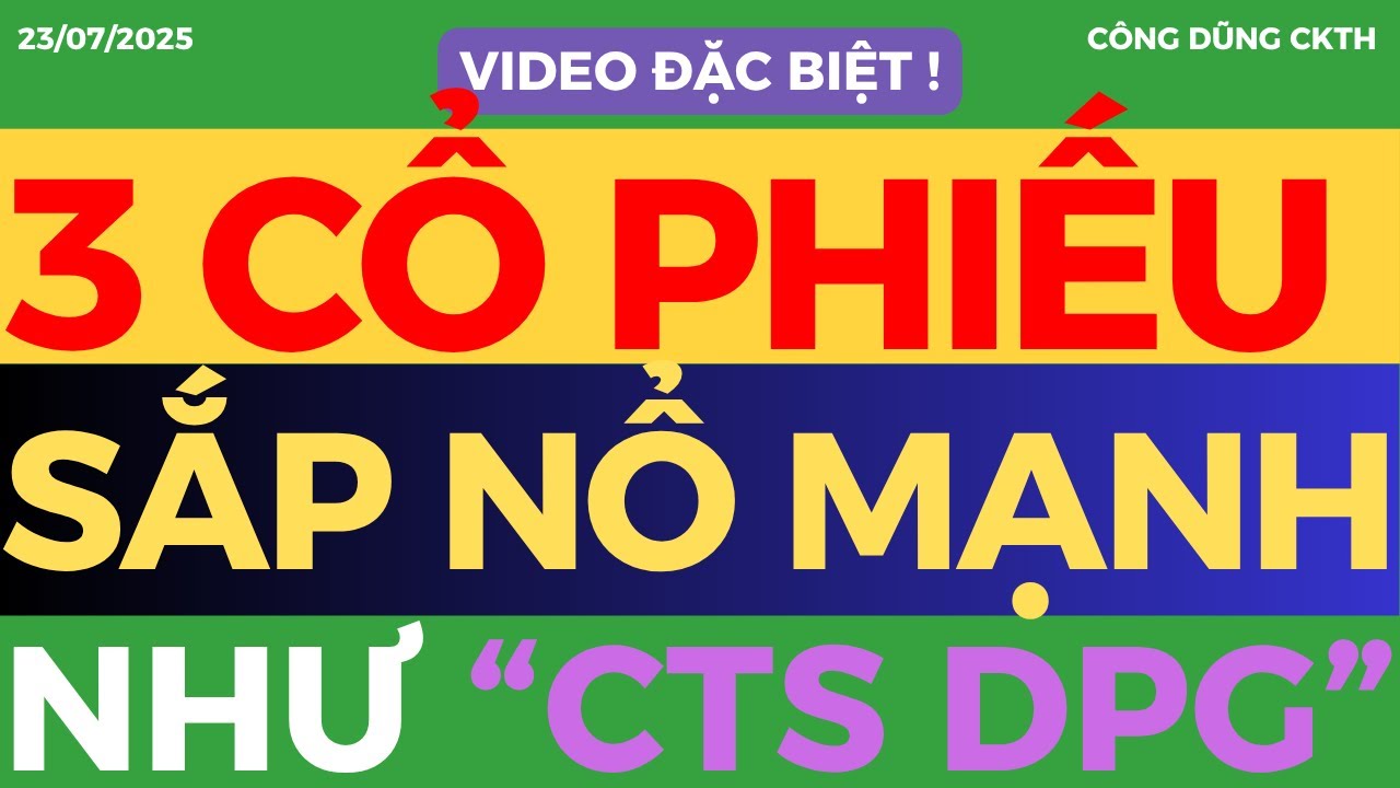 3 CỔ PHIẾU SẮP NỔ NHƯ CTS, TOP CỔ PHIẾU SẮP NỔ