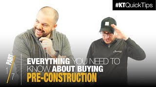 Everything You Need to Know About Buying Pre-Construction | Part 1 of 7 | #KTQuickTips E163