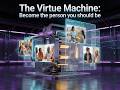 The Virtue Machine: An opportunity to commit to your values