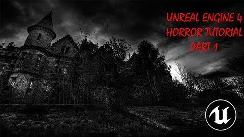 UNREAL ENGINE 4 HORROR TUTORIAL BASIC CHARACTER