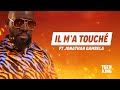 Il m'a touché (Feat Jonathan Gambela)