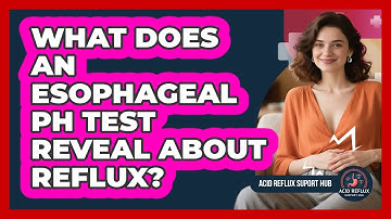 What Does An Esophageal pH Test Reveal About Reflux?