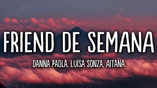 Danna Paola, Luísa Sonza, Aitana - Friend De Semana (Letra/Lyrics) Resimi