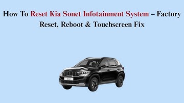 How To Reset Kia Sonet Infotainment System – Factory Reset, Reboot & Touchscreen Fix