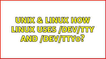 Unix & Linux: How Linux uses /dev/tty and /dev/tty0? (2 Solutions!!)