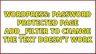 Wordpress: Password protected Page add_filter to change the text doesn't work