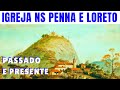 IGREJA N.S. DA PENNA E N.S. DO LORETO EM 1821 - PASSADO E PRESENTE