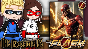 The Incredibles React To Flash | Barry Allen | Full Video | Gacha React