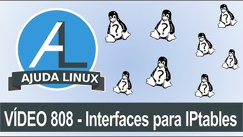 Ajuda Linux - Dia 808 - Interfaces para IPtables