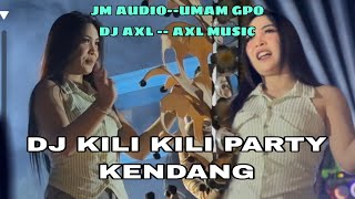 DJ KILI KILI PARTY KENDANG —JM AUDIO—DJ AXL — UMAM GPO 