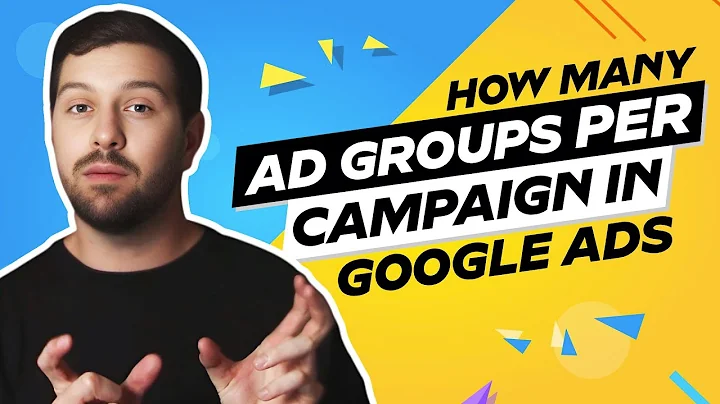 How Many Ad Groups Per Campaign In Google Ads?