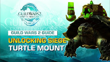 HOW TO UNLOCK SIEGE TURTLE MOUNT IN ONE DAY | GUILD WARS 2 GUIDE