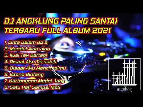 DJ ANGKLUNG PALING SANTAI TERBARU  FULL ALBUM 2021 💃💃 || SLOW REMIX 🔉🔉🔉
