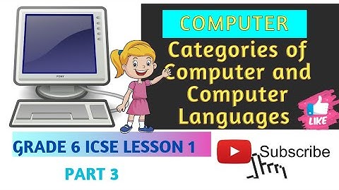 GRADE 6 |Computer |Lesson 1|ICSE - Categories of computers and computer languages PART 3