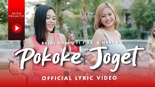 Bajol Ndanu Ft. Fira Cantika \u0026 Nabila - Pokoke Joget (Official Lyric Video)