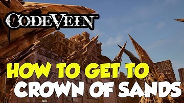 Code Vein Where To Go After The Successors (How To Get To Crown Of Sand)