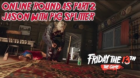 Friday The 13th The Game: Online Round as Part 2 Jason With Pig Splitter
